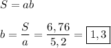 S = ab\\\\b = \dfrac{S}{a} = \dfrac{6,76}{5,2} = \boxed{1,3}