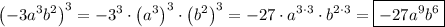 \displaystyle {\left({-3{a^3}{b^2}}\right)^3}=-{3^3}\cdot{\left({{a^3}}\right)^3}\cdot{\left({{b^2}}\right)^3}=-27\cdot{a^{3\cdot3}}\cdot{b^{2\cdot3}}=\boxed{-27{a^9}{b^6}}