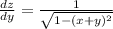 \frac{dz}{dy} =\frac{1 }{\sqrt{1-(x+y)^2} }