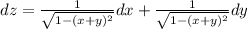 dz=\frac{1 }{\sqrt{1-(x+y)^2} } dx+\frac{1 }{\sqrt{1-(x+y)^2} } dy