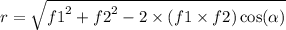 r = \sqrt{ {f1}^{2} + {f2}^{2} - 2 \times (f1 \times f2) \cos( \alpha ) }