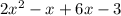 2x^{2} - x +6x -3