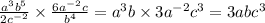 \frac{a {}^{3} b {}^{5} }{2c {}^{ - 2} } \times \frac{6a {}^{ - 2} c}{b {}^{4 } } = a {}^{3} b \times 3a {}^{ - 2} c {}^{3} = 3abc {}^{3}