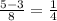 \frac{5-3}{8} = \frac{1}{4}