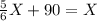 \frac{5}{6}X + 90 = X