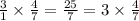 \frac{3}{1} \times \frac{4}{7} = \frac{25}{7} = 3 \times \frac{4}{7}