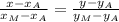 \frac{x- x_A}{x_M- x_A} =\frac{y-y_A}{y_M-y_A}