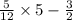 \frac{5}{12} \times 5 - \frac{3}{2}