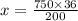 x = \frac{750 \times 36}{200}