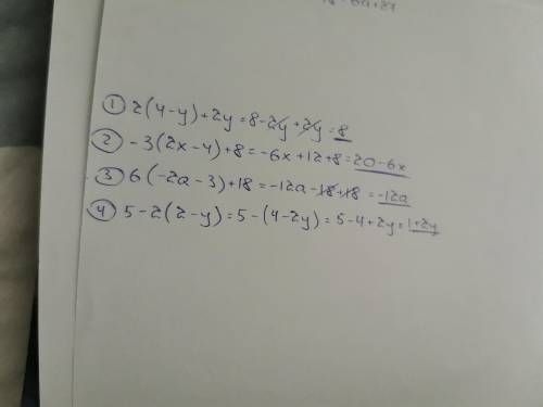 2(4 – y) + 2y = = –3(2x – 4) + 8 = = 6(–2a – 3) + 18 = = 5 – 2(2 – y) = =