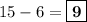 15 - 6 = \boxed{\textbf{9}}