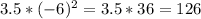 3.5*(-6)^2=3.5*36 = 126