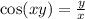 \cos(xy) = \frac{y}{x}