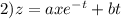 2)z = ax {e}^{ - t} + bt