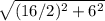 \sqrt{(16/2)^2+6^2}