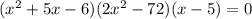 (x^2 + 5x - 6)(2x^2-72)(x-5) = 0