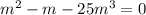 m^2-m-25m^3=0