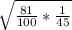 \sqrt{\frac{81}{100} *\frac{1}{45} }