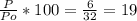 \frac{P}{Po}*100 = \frac{6}{32} = 19