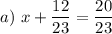 a)~x + \dfrac{12}{23} = \dfrac{20}{23}