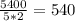 \frac{5400}{5*2}=540