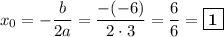 x_{0} = -\dfrac{b}{2a} = \dfrac{-(-6)}{2\cdot 3} = \dfrac{6}{6} = \boxed{\textbf{1}}