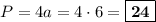 P = 4a = 4\cdot 6 = \boxed{\textbf{24}}