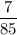 \dfrac{7}{85}