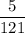 \dfrac{5}{121}