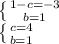 \left \{ {{1-c=-3} \atop {b=1}} \right. \\\left \{ {{c=4} \atop {b=1}} \right.