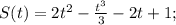 S(t) = 2t^2-\frac{t^3}{3} -2t +1;