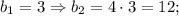 b_{1}=3 \Rightarrow b_{2}=4 \cdot 3=12;