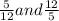 \frac{5}{12} and \frac{12}{5}