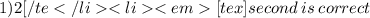 1)2[/te[tex]second \: is \: correct