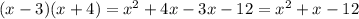 (x - 3)(x + 4) = {x}^{2} + 4x - 3x - 12 = {x}^{2} + x - 12