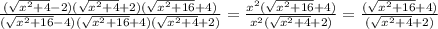 \frac{(\sqrt{x^2+4}-2)(\sqrt{x^2+4}+2)(\sqrt{x^2+16}+4) }{(\sqrt{x^2+16}-4)(\sqrt{x^2+16}+4) (\sqrt{x^2+4}+2)} = \frac{x^2(\sqrt{x^2+16}+4)}{x^2(\sqrt{x^2+4}+2)} = \frac{(\sqrt{x^2+16}+4)}{(\sqrt{x^2+4}+2)}