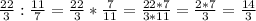 \frac{22}{3}:\frac{11}{7} =\frac{22}{3} *\frac{7}{11} =\frac{22*7}{3*11} =\frac{2*7}{3} =\frac{14}{3}