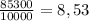 \frac{85300}{10000}=8,53