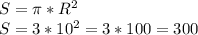 S = \pi*R^2\\S = 3 * 10^2 = 3 * 100 = 300