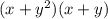 (x+y^{2})(x+y)