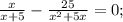 \frac{x}{x+5}-\frac{25}{x^{2}+5x}=0;