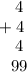 \frac{}{} \frac{}{} \frac{}{} \frac{}{} 4\\+4\\\frac{}{} \frac{}{} \frac{}{} \frac{}{} 4\\\frac{}{} \frac{}{} \frac{}{} 99