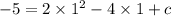 - 5 = 2 \times {1}^{2} - 4 \times 1 + c \\