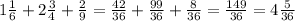 1 \frac{1}{6} + 2 \frac{3}{4} + \frac{2}{9} = \frac{42}{36} + \frac{99}{36} + \frac{8}{36} = \frac{149}{36} = 4\frac{5}{36}