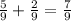 \frac{5}{9} + \frac{2}{9} = \frac{7}{9}