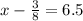 x - \frac{3}{8} = 6.5