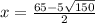 x=\frac{65-5\sqrt{150} }{2}