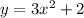 y=3x^{2} +2