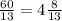 \frac{60}{13} = 4\frac{8}{13}