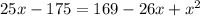 25x-175=169-26x+x^{2}